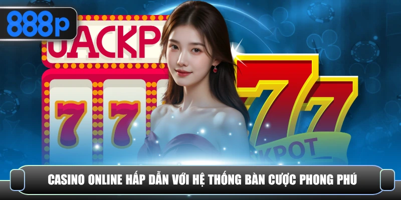 Trải nghiệm sòng bài online chân thực và đỉnh cao