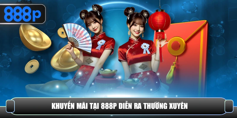 Khuyến mãi tại 888P diễn ra thường xuyên