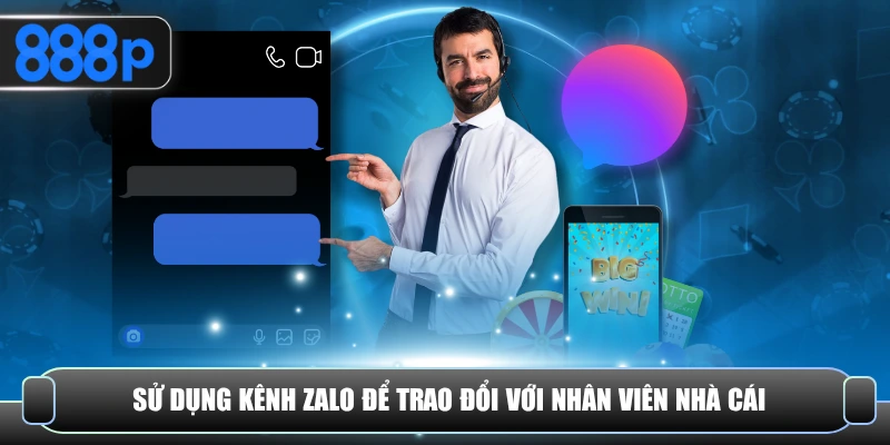 Sử dụng kênh zalo để trao đổi với nhân viên nhà cái