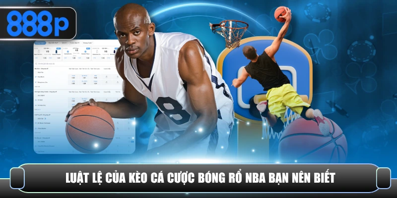 Luật lệ của kèo cá cược bóng rổ NBA bạn nên biết