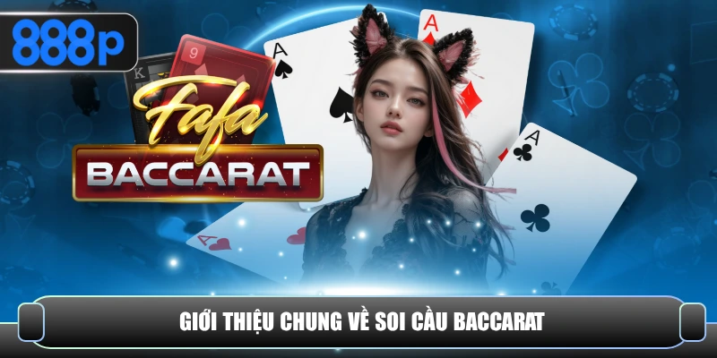 Giới thiệu chung về cách soi cầu Baccarat tại 888P