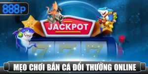 Mẹo chơi bắn cá đổi thưởng online