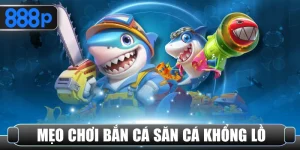 Mẹo chơi bắn cá săn cá khổng lồ