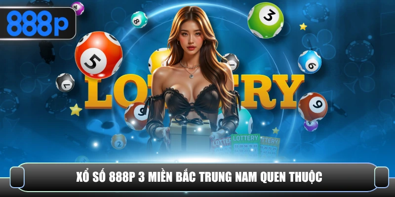 Xổ số 888P 3 miền Bắc Trung Nam quen thuộc