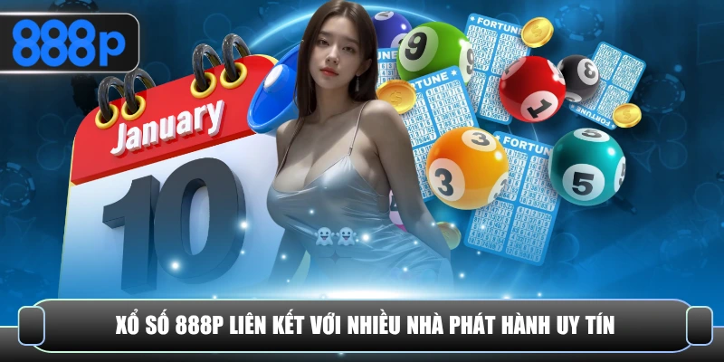 Xổ số 888P liên kết với nhiều nhà phát hành uy tín